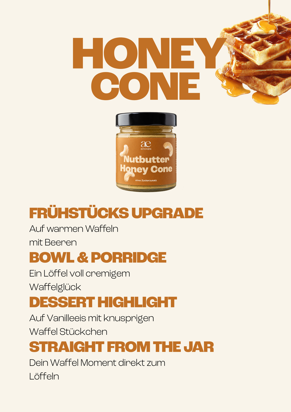 Grafik zur ae KITCHEN Nutbutter Honey Cone mit vier Verwendungsideen: als Topping für warme Waffeln, für Bowls und Porridge, als Highlight auf Vanilleeis oder direkt vom Löffel. Dekoriert mit goldbraunen Waffeln und fließendem Sirup.