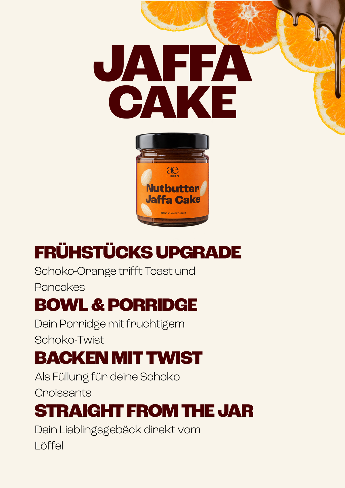 Grafik zur ae KITCHEN Nutbutter Jaffa Cake mit vier Verwendungsideen: als Topping für Toast und Pancakes, für Bowls und Porridge, als Füllung für Croissants oder direkt vom Löffel. Dekoriert mit Orangenscheiben und fließender Schokolade.