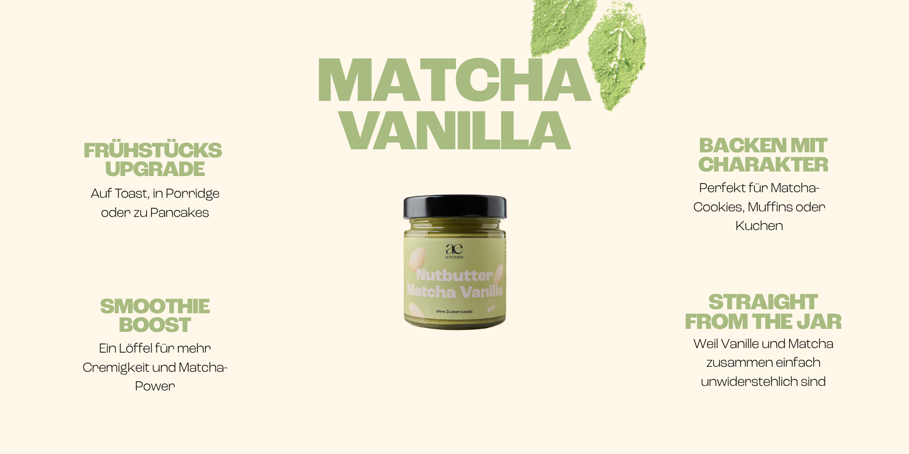 Benefit Banner Nutbutter Matcha Vanilla von ae kitchen mit Verwendungstipps: Frühstücks-Upgrade, Smoothie Boost, Backen mit Charakter und Straight from the Jar
